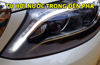  Đèn pha S-Class bị hấp hơi nước, xin cách khắc phục?